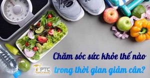 nen_cham_soc_suc_khoe_nhu_the_nao_trong_thoi_gian_giam_can_718182474d23442286747e3425221788_grande