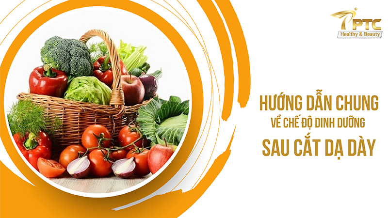 sau phẫu thuật dạ dày nên có chế độ ăn uống như thế nào 