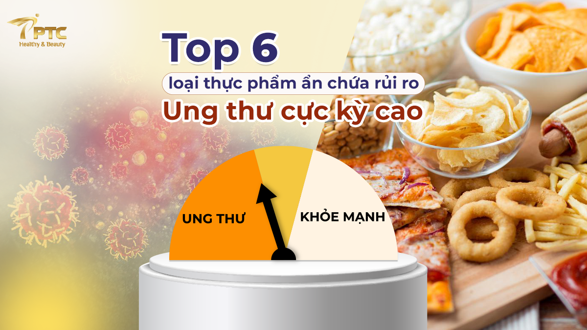 top-6-thuc-pham-quen-thuoc-nhung-tiem-an-nguy-co-ung-thu