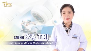 Sau khi xạ trị nên làm gì để cải thiện sức khỏe hiệu quả?